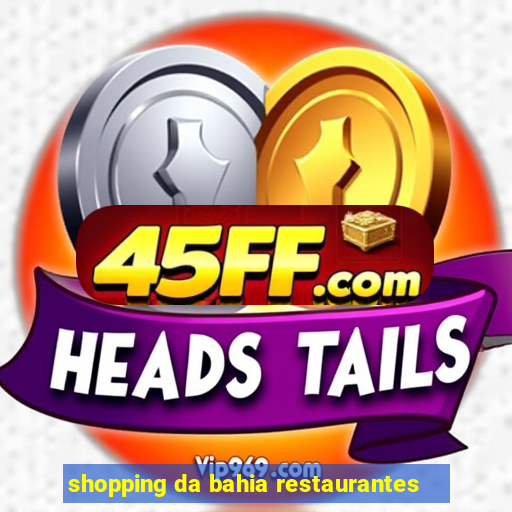 shopping da bahia restaurantes